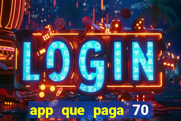 app que paga 70 reais para se cadastrar